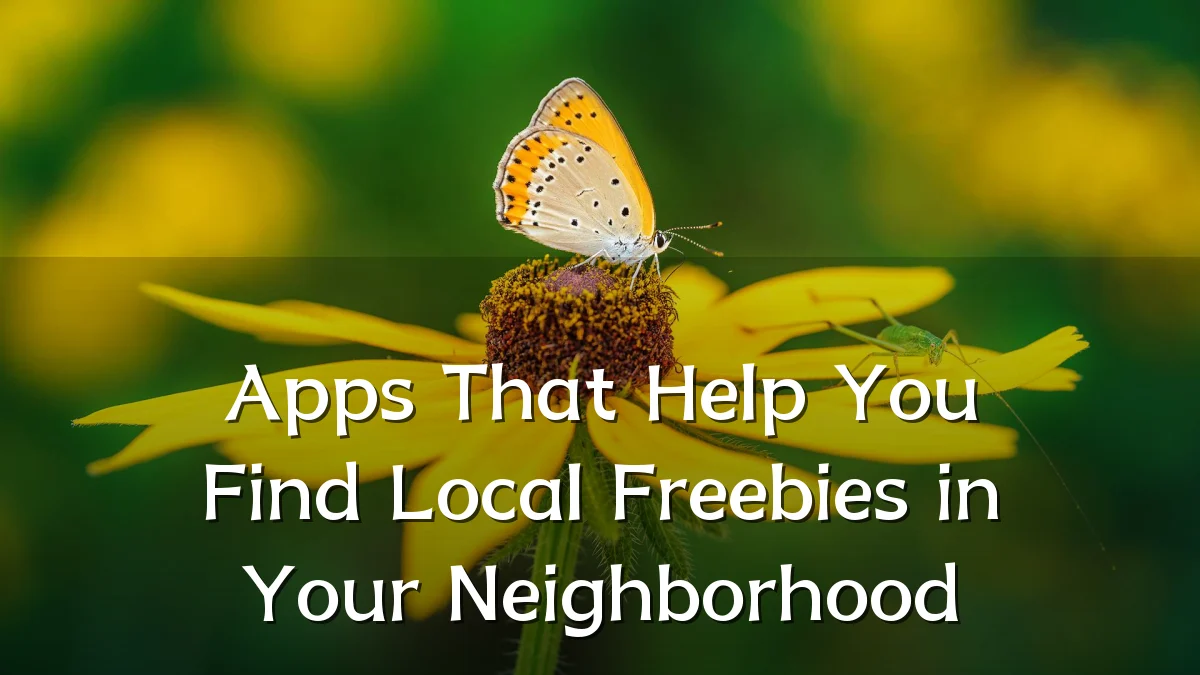Apps That Help You Find Local Freebies in Your Neighborhood