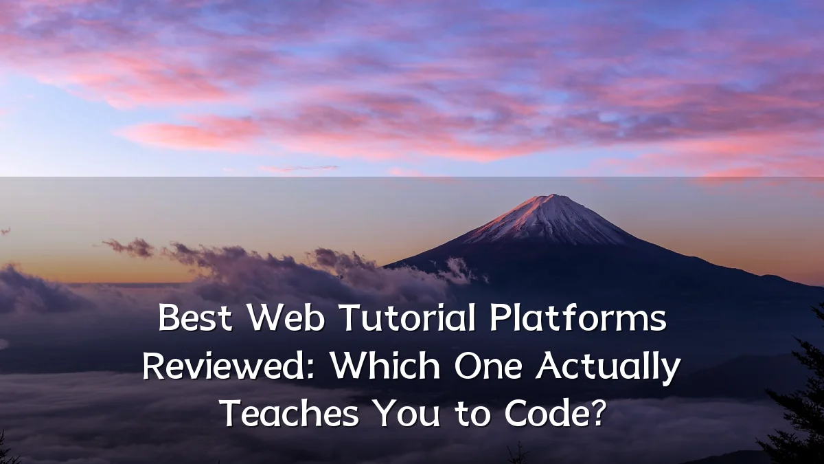 Best Web Tutorial Platforms Reviewed: Which One Actually Teaches You to Code?