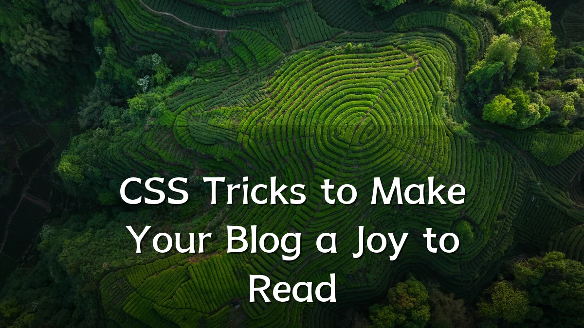 CSS Tricks to Make Your Blog a Joy to Read