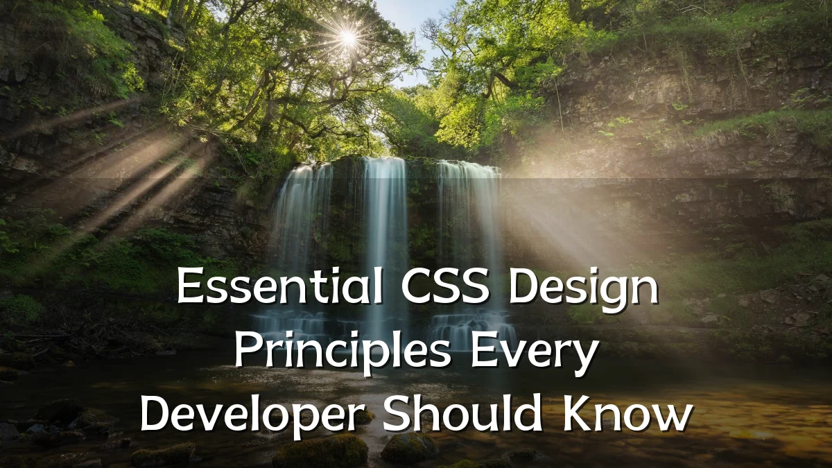 Essential CSS Design Principles Every Developer Should Know