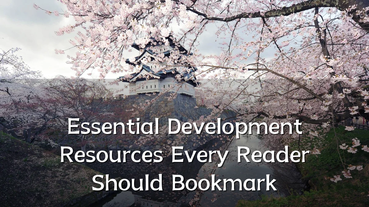 Essential Development Resources Every Reader Should Bookmark