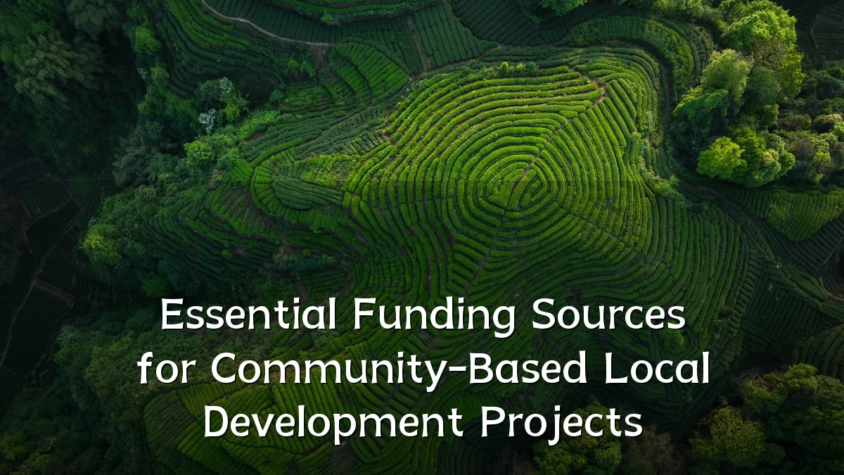 Essential Funding Sources for Community-Based Local Development Projects