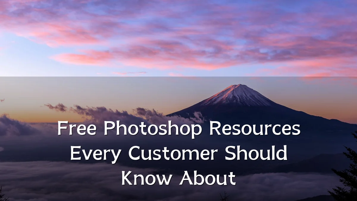 Free Photoshop Resources Every Customer Should Know About