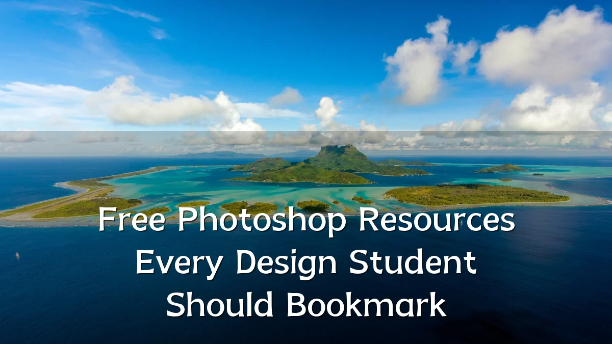 Free Photoshop Resources Every Design Student Should Bookmark