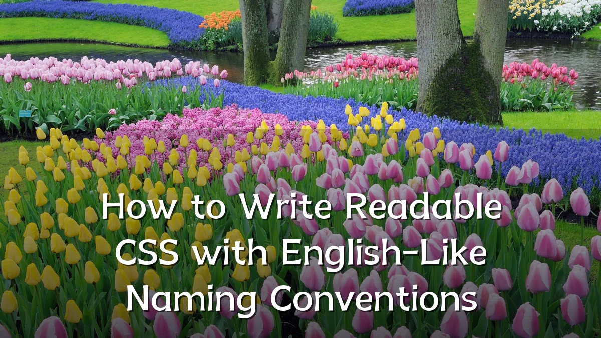 How to Write Readable CSS with English-Like Naming Conventions
