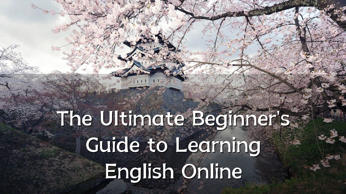 The Ultimate Beginner's Guide to Learning English Online