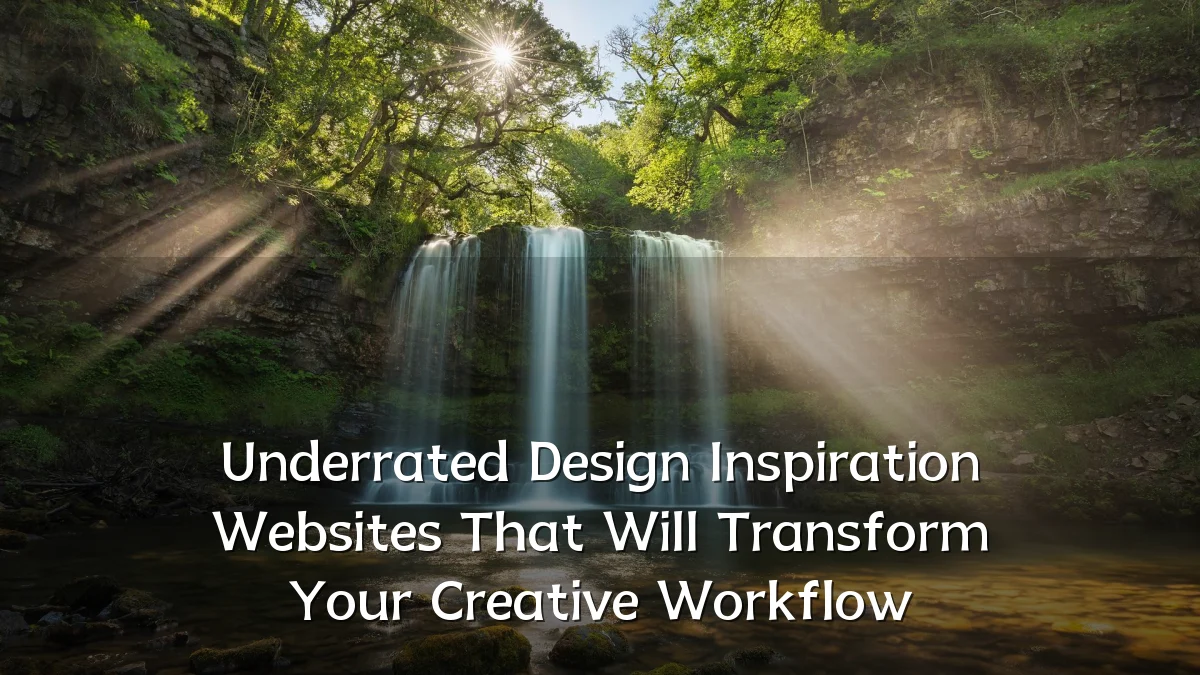 Underrated Design Inspiration Websites That Will Transform Your Creative Workflow