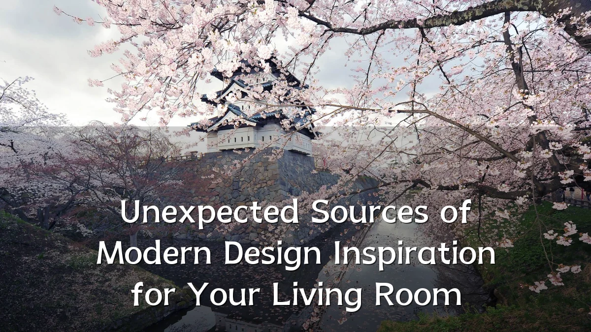 Unexpected Sources of Modern Design Inspiration for Your Living Room