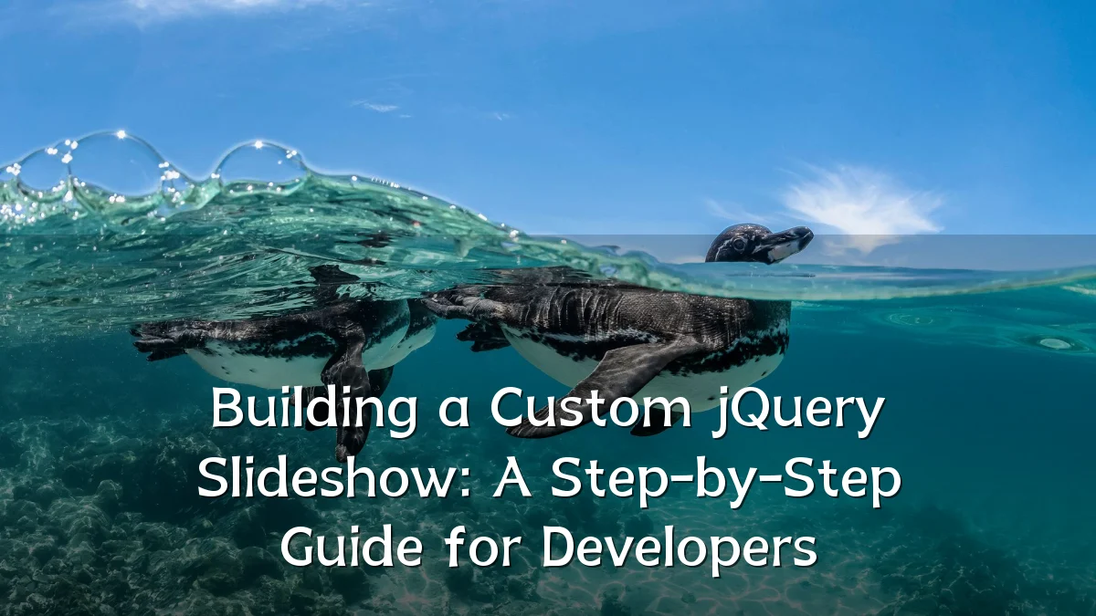 Building a Custom jQuery Slideshow: A Step-by-Step Guide for Developers