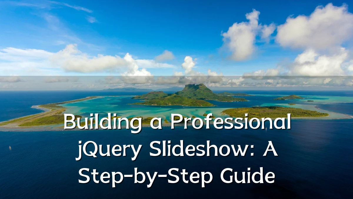 Building a Professional jQuery Slideshow: A Step-by-Step Guide