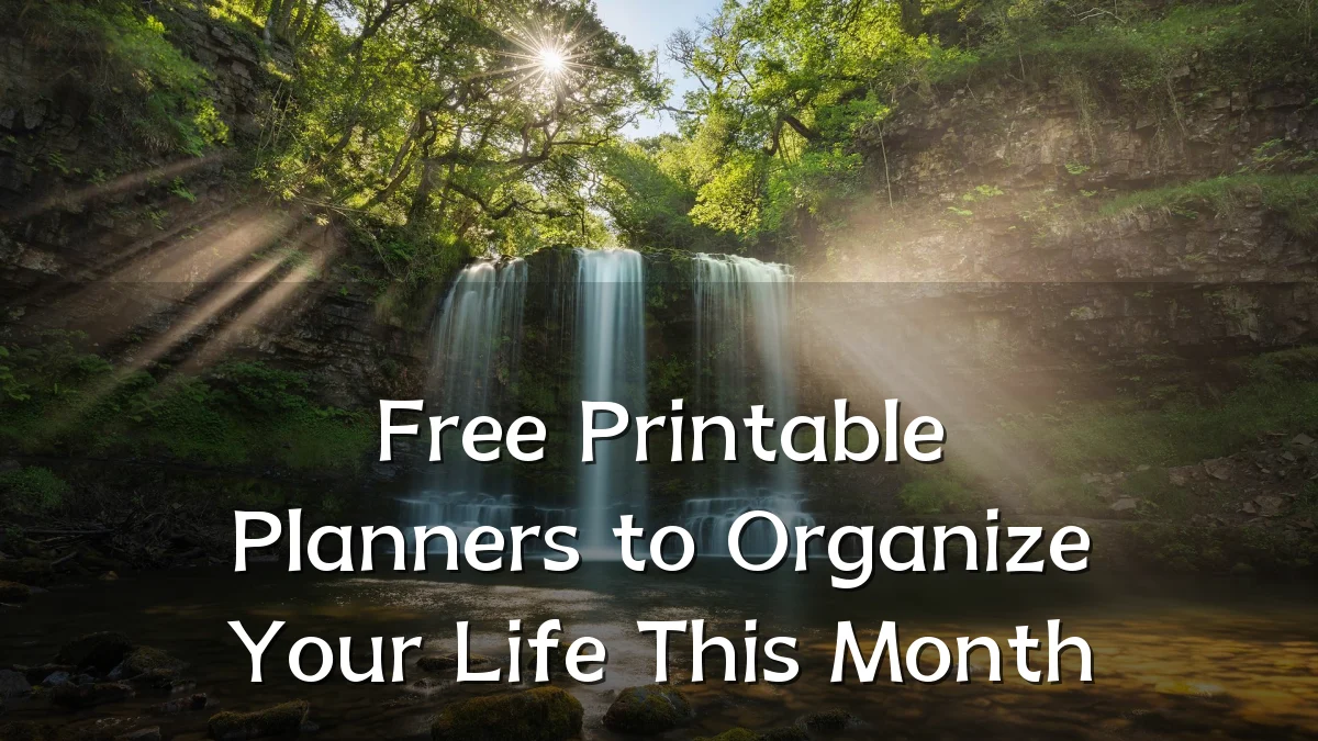Free Printable Planners to Organize Your Life This Month