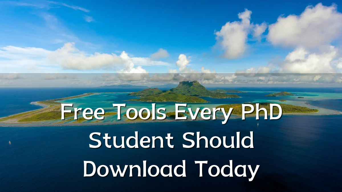 Free Tools Every PhD Student Should Download Today
