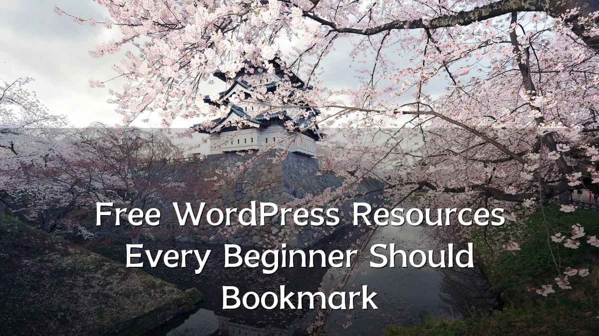 Free WordPress Resources Every Beginner Should Bookmark