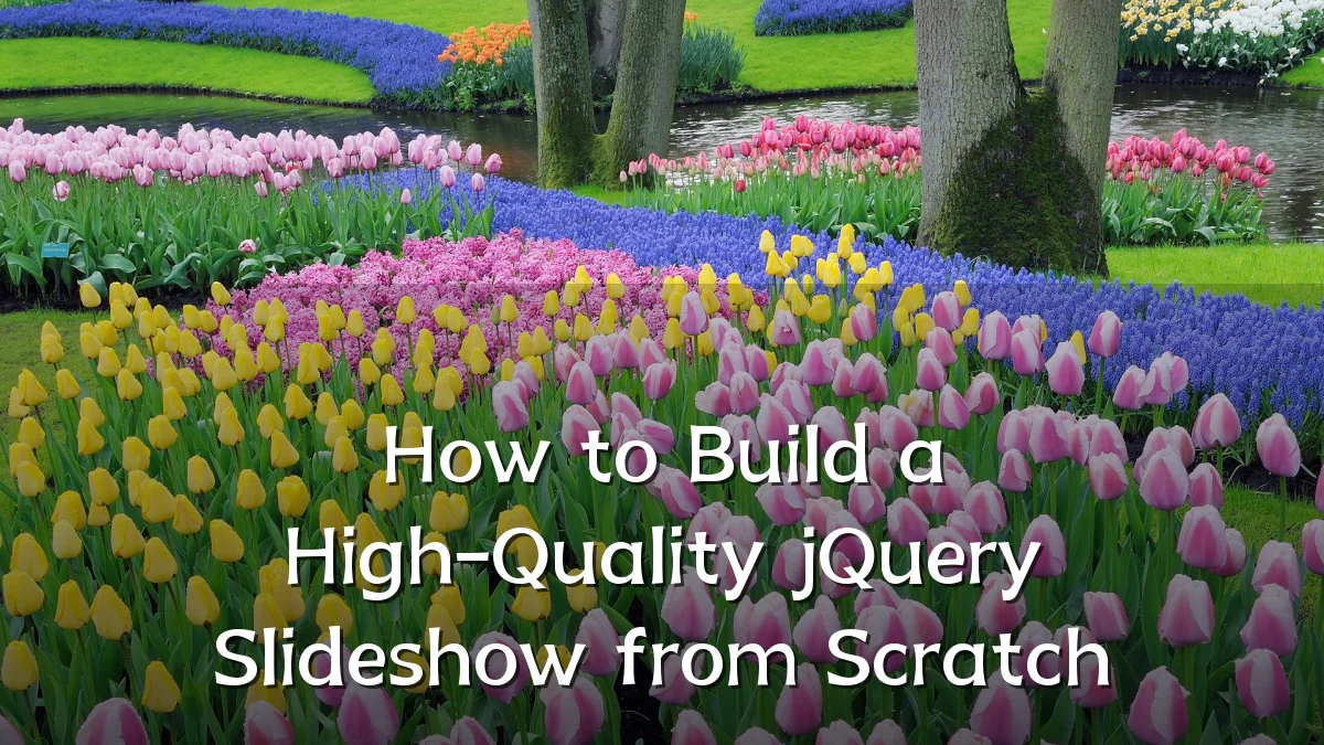 How to Build a High-Quality jQuery Slideshow from Scratch
