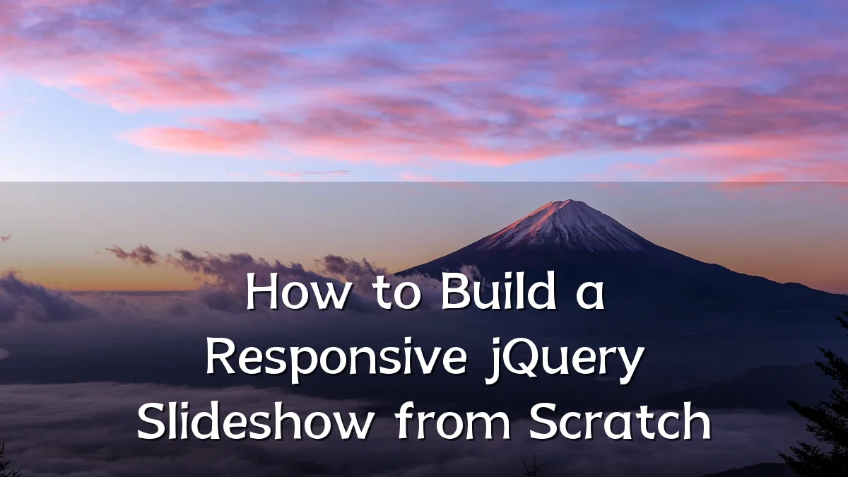 How to Build a Responsive jQuery Slideshow from Scratch