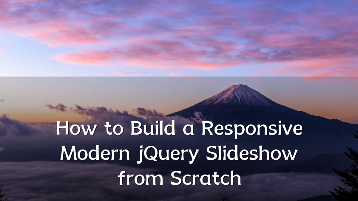 How to Build a Responsive Modern jQuery Slideshow from Scratch