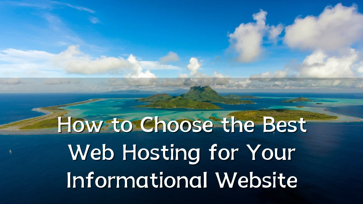 How to Choose the Best Web Hosting for Your Informational Website