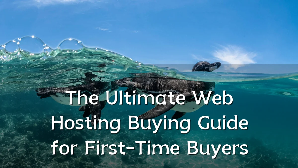 The Ultimate Web Hosting Buying Guide for First-Time Buyers
