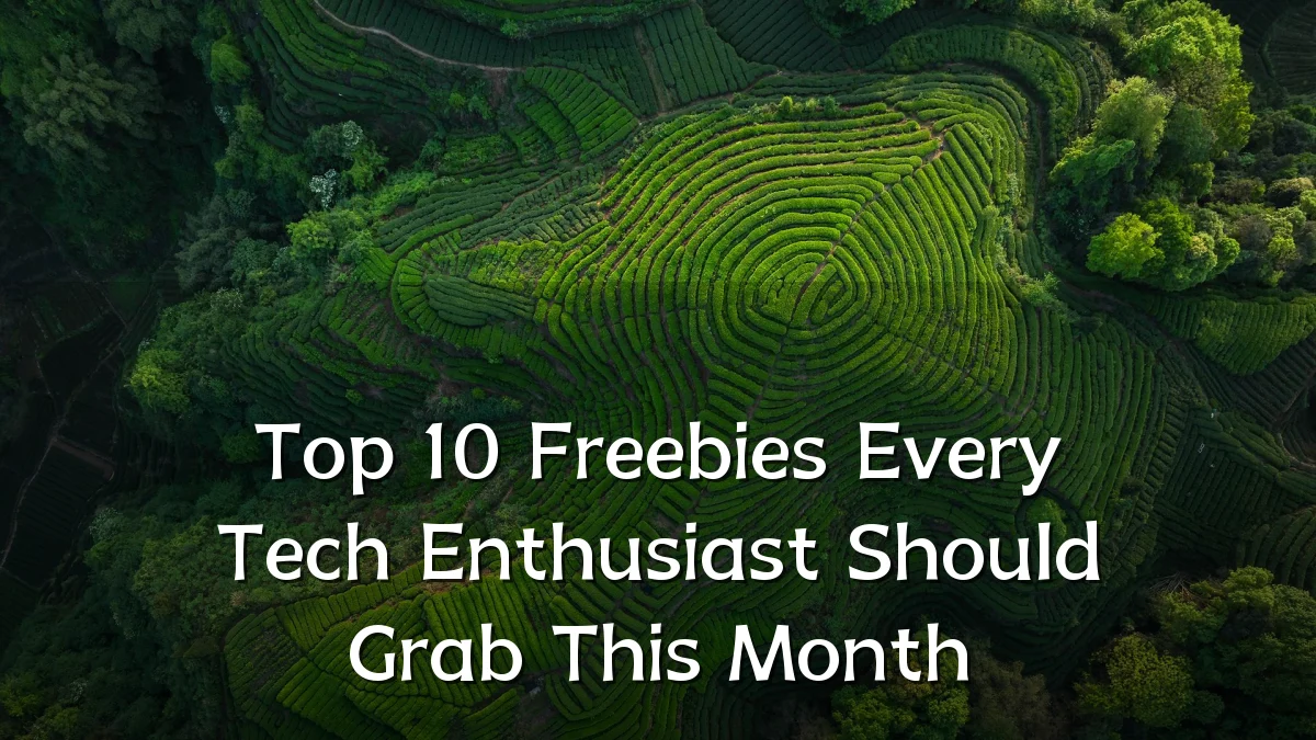 Top 10 Freebies Every Tech Enthusiast Should Grab This Month