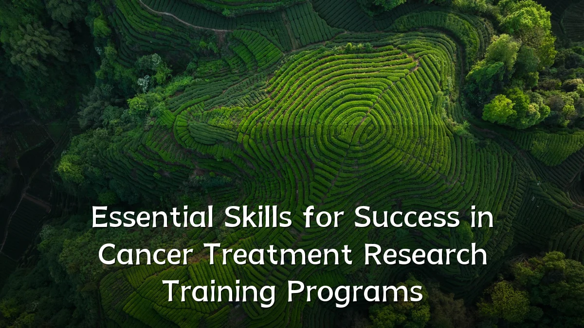 Essential Skills for Success in Cancer Treatment Research Training Programs